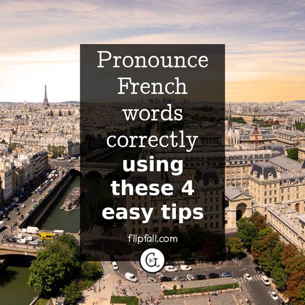 How To Pronounce French Words Correctly With These 4 Easy Tips 