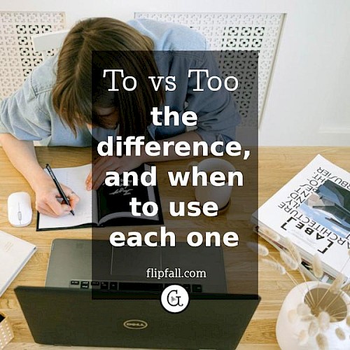 person writing at a desk - too vs to