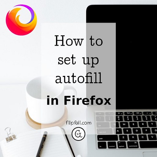 How To Set Up Autofill For Firefox Illustrated Flipfall Magazine 2038